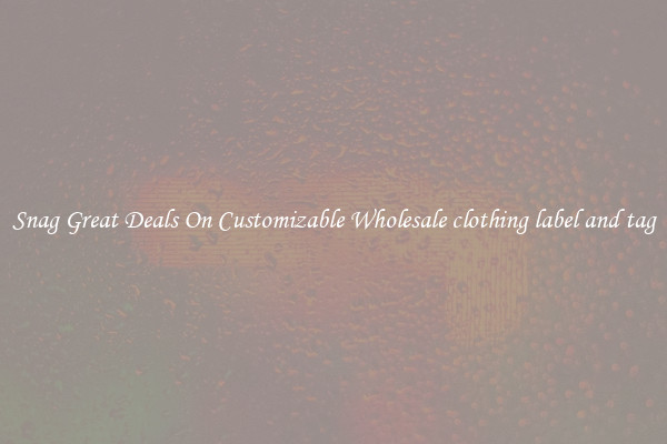 Snag Great Deals On Customizable Wholesale clothing label and tag