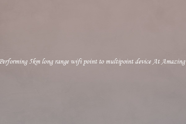 Best Performing 5km long range wifi point to multipoint device At Amazing Deals