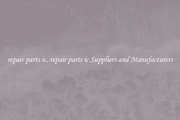 repair parts ic, repair parts ic Suppliers and Manufacturers