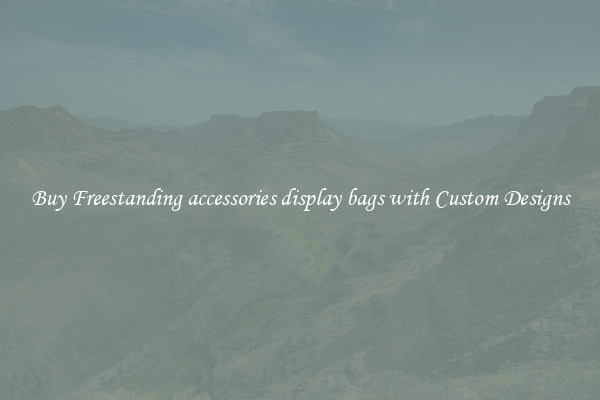 Buy Freestanding accessories display bags with Custom Designs