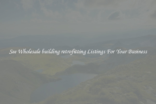 See Wholesale building retrofitting Listings For Your Business