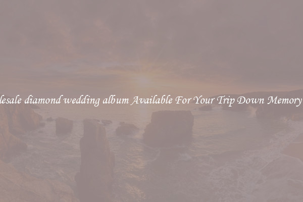 Wholesale diamond wedding album Available For Your Trip Down Memory Lane