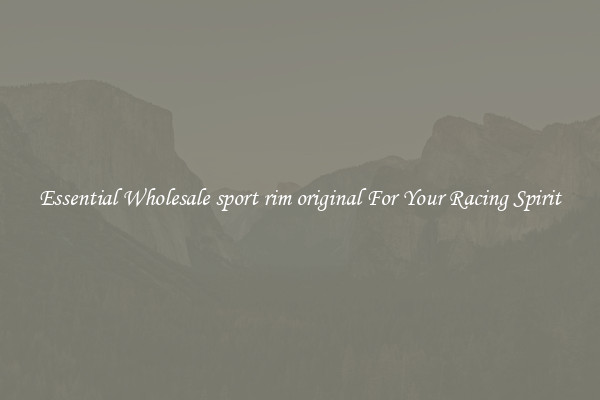 Essential Wholesale sport rim original For Your Racing Spirit