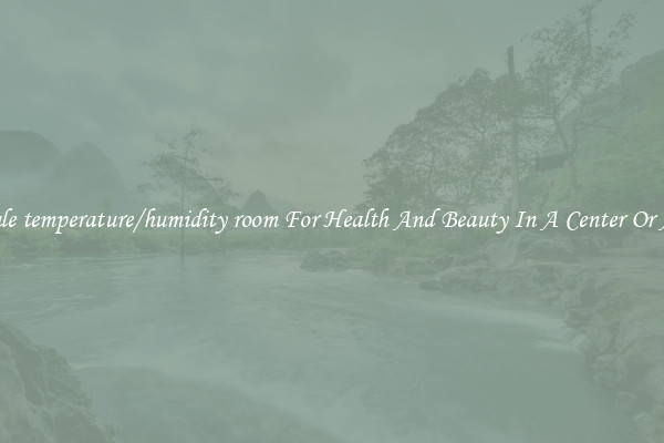Wholesale temperature/humidity room For Health And Beauty In A Center Or At Home