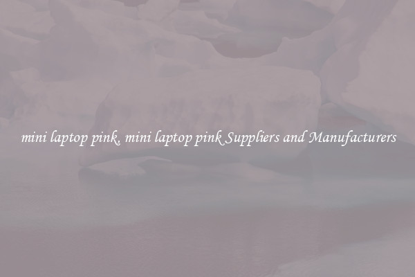 mini laptop pink, mini laptop pink Suppliers and Manufacturers