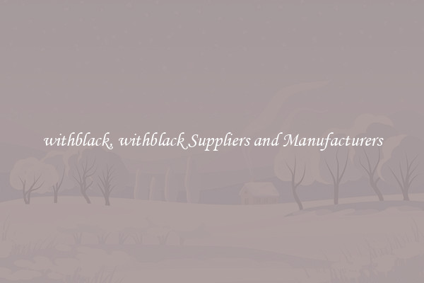 withblack, withblack Suppliers and Manufacturers