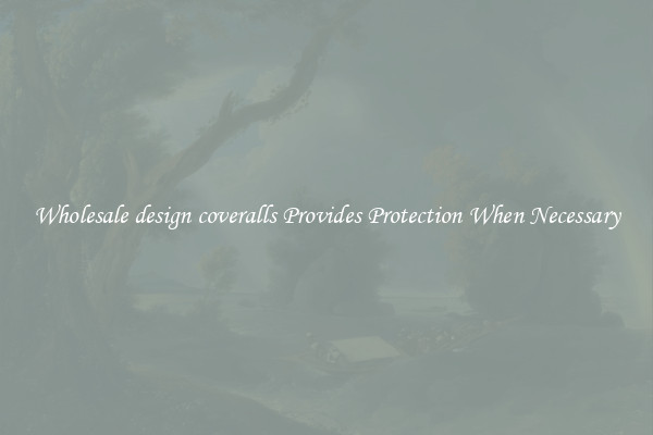 Wholesale design coveralls Provides Protection When Necessary