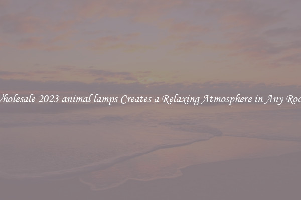 Wholesale 2023 animal lamps Creates a Relaxing Atmosphere in Any Room