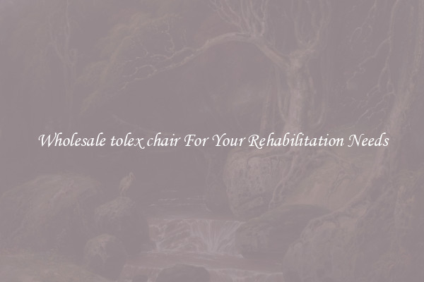 Wholesale tolex chair For Your Rehabilitation Needs