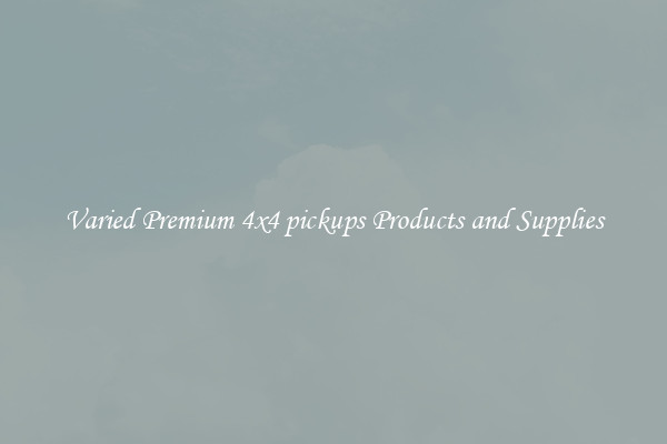 Varied Premium 4x4 pickups Products and Supplies