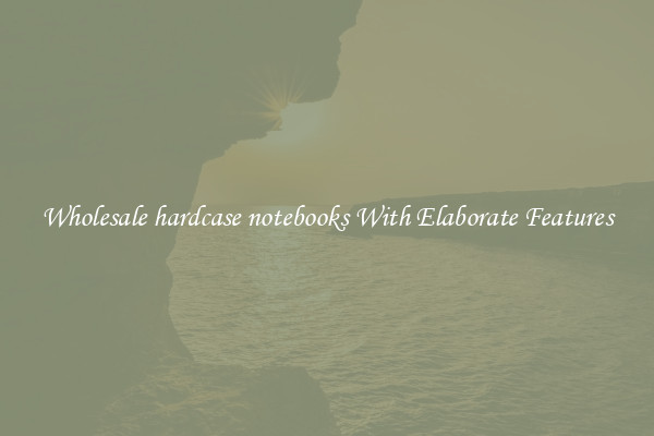 Wholesale hardcase notebooks With Elaborate Features