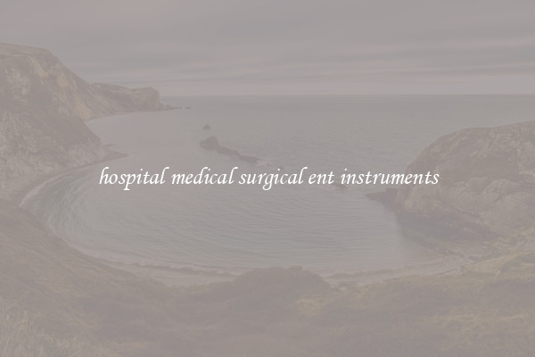 hospital medical surgical ent instruments