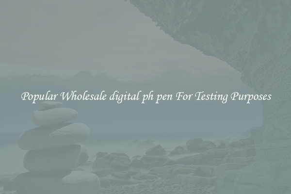 Popular Wholesale digital ph pen For Testing Purposes