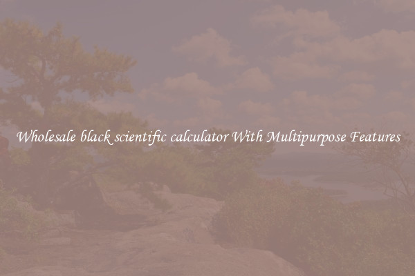 Wholesale black scientific calculator With Multipurpose Features