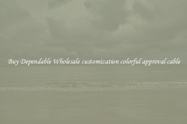 Buy Dependable Wholesale customization colorful approval cable