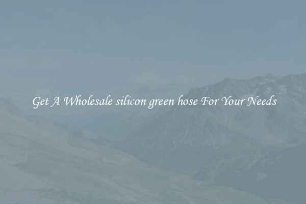 Get A Wholesale silicon green hose For Your Needs