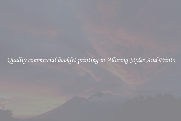 Quality commercial booklet printing in Alluring Styles And Prints