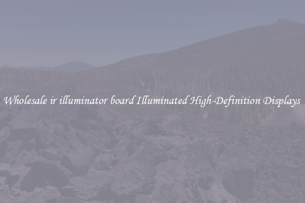 Wholesale ir illuminator board Illuminated High-Definition Displays 