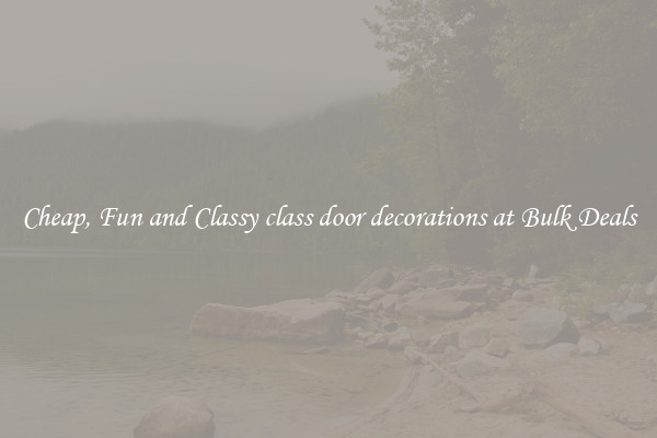 Cheap, Fun and Classy class door decorations at Bulk Deals