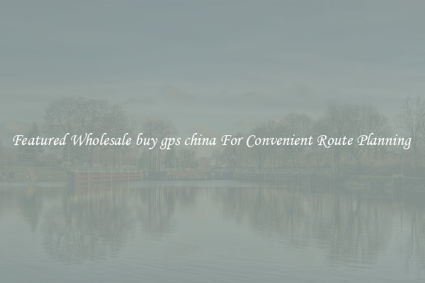 Featured Wholesale buy gps china For Convenient Route Planning 