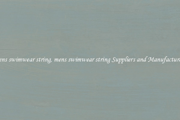 mens swimwear string, mens swimwear string Suppliers and Manufacturers