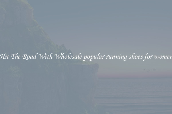 Hit The Road With Wholesale popular running shoes for women