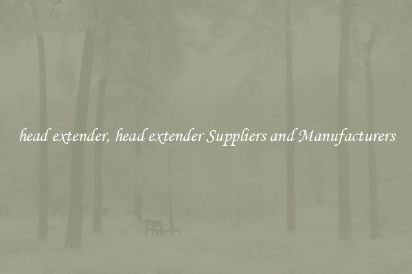 head extender, head extender Suppliers and Manufacturers
