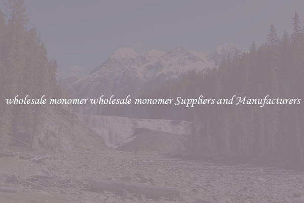 wholesale monomer wholesale monomer Suppliers and Manufacturers