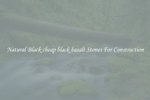 Natural Black cheap black basalt Stones For Construction