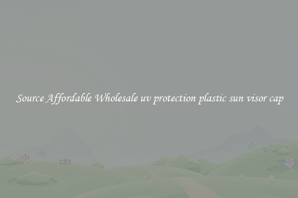 Source Affordable Wholesale uv protection plastic sun visor cap