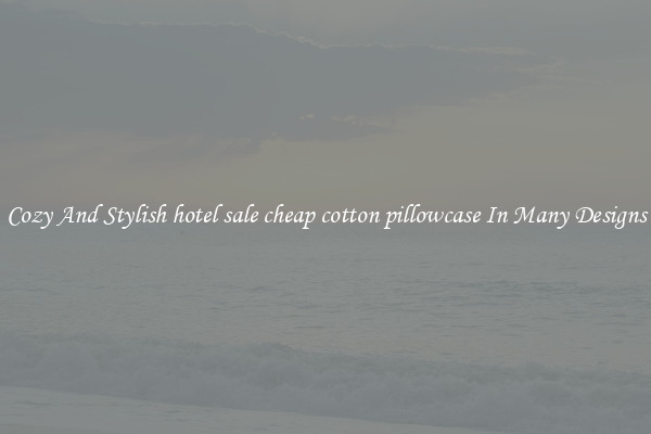 Cozy And Stylish hotel sale cheap cotton pillowcase In Many Designs