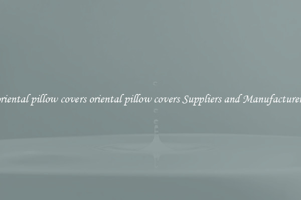 oriental pillow covers oriental pillow covers Suppliers and Manufacturers