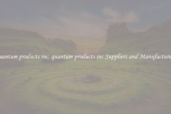 quantum products inc, quantum products inc Suppliers and Manufacturers