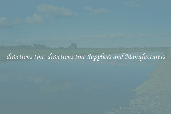 directions tint, directions tint Suppliers and Manufacturers
