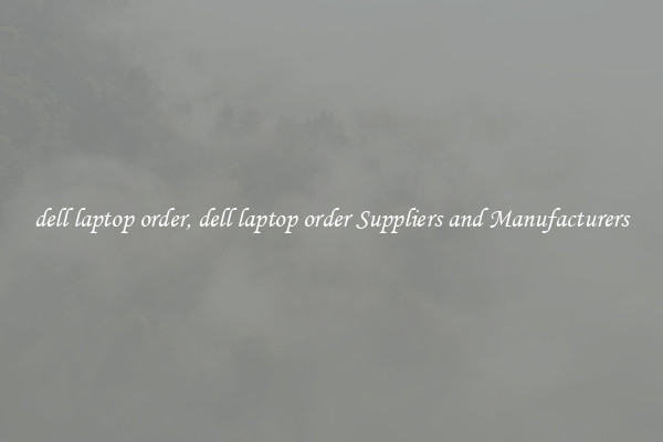 dell laptop order, dell laptop order Suppliers and Manufacturers
