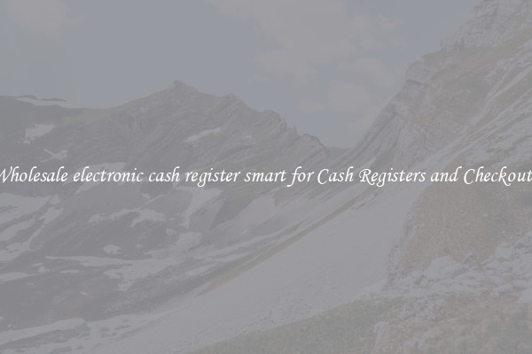 Wholesale electronic cash register smart for Cash Registers and Checkouts 