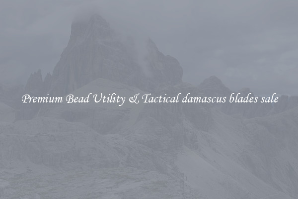 Premium Bead Utility & Tactical damascus blades sale