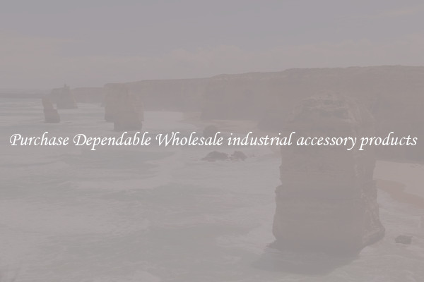 Purchase Dependable Wholesale industrial accessory products